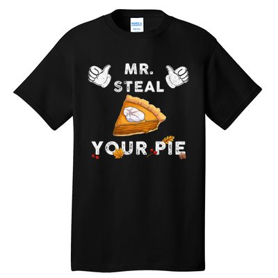 Mr Steal Your Pie Funny Thanksgiving Tall T-Shirt