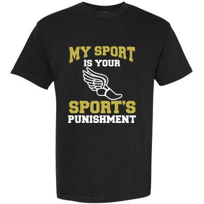 My Sport Your Sports Punishment Funny Track Field Garment-Dyed Heavyweight T-Shirt