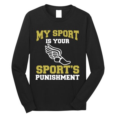 My Sport Your Sports Punishment Funny Track Field Long Sleeve Shirt