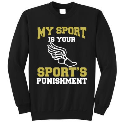 My Sport Your Sports Punishment Funny Track Field Sweatshirt