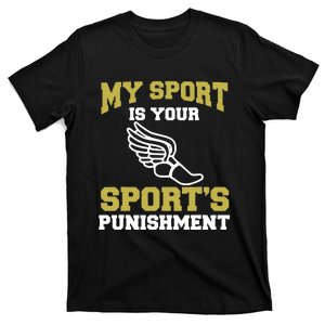 My Sport Your Sports Punishment Funny Track Field T-Shirt