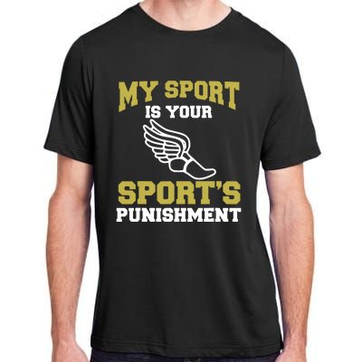 My Sport Your Sports Punishment Funny Track Field Adult ChromaSoft Performance T-Shirt