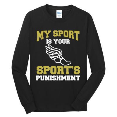 My Sport Your Sports Punishment Funny Track Field Tall Long Sleeve T-Shirt