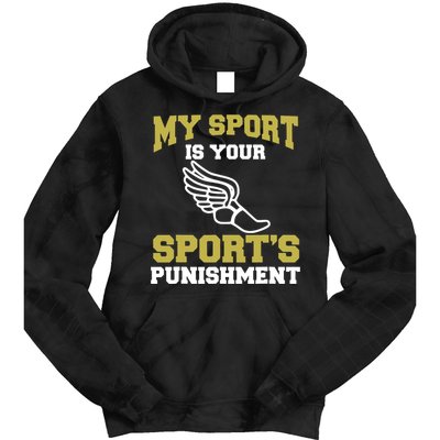 My Sport Your Sports Punishment Funny Track Field Tie Dye Hoodie