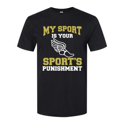 My Sport Your Sports Punishment Funny Track Field Softstyle CVC T-Shirt