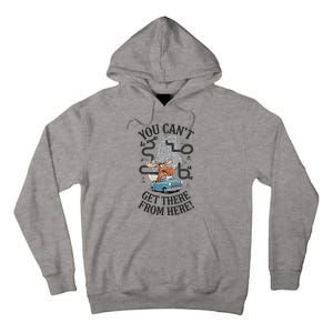 Maine Saying You Can’T Get There From Here! Tall Hoodie