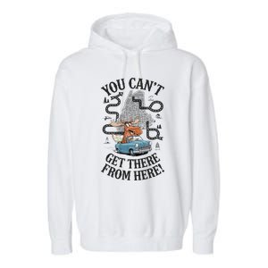 Maine Saying You Can’T Get There From Here! Garment-Dyed Fleece Hoodie