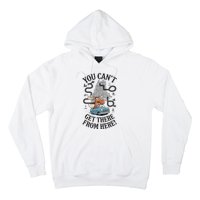 Maine Saying You Can’T Get There From Here! Hoodie