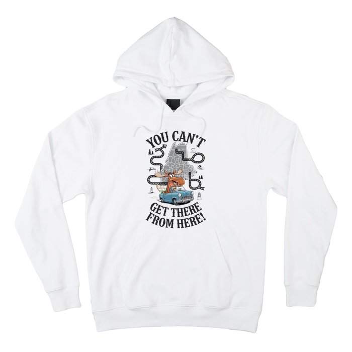 Maine Saying You Can’T Get There From Here! Hoodie