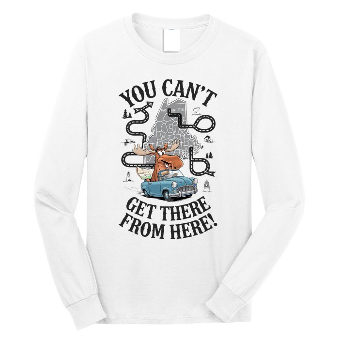 Maine Saying You Can’T Get There From Here! Long Sleeve Shirt