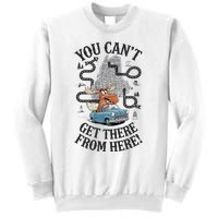 Maine Saying You Can’T Get There From Here! Sweatshirt