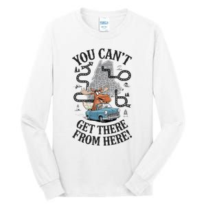 Maine Saying You Can’T Get There From Here! Tall Long Sleeve T-Shirt