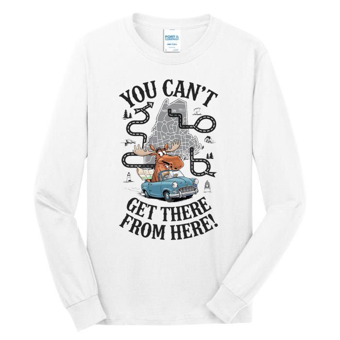 Maine Saying You Can’T Get There From Here! Tall Long Sleeve T-Shirt