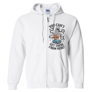 Maine Saying You Can’T Get There From Here! Full Zip Hoodie