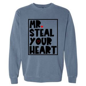 Mr Steal Your Heart Funny Valentines Day Garment-Dyed Sweatshirt