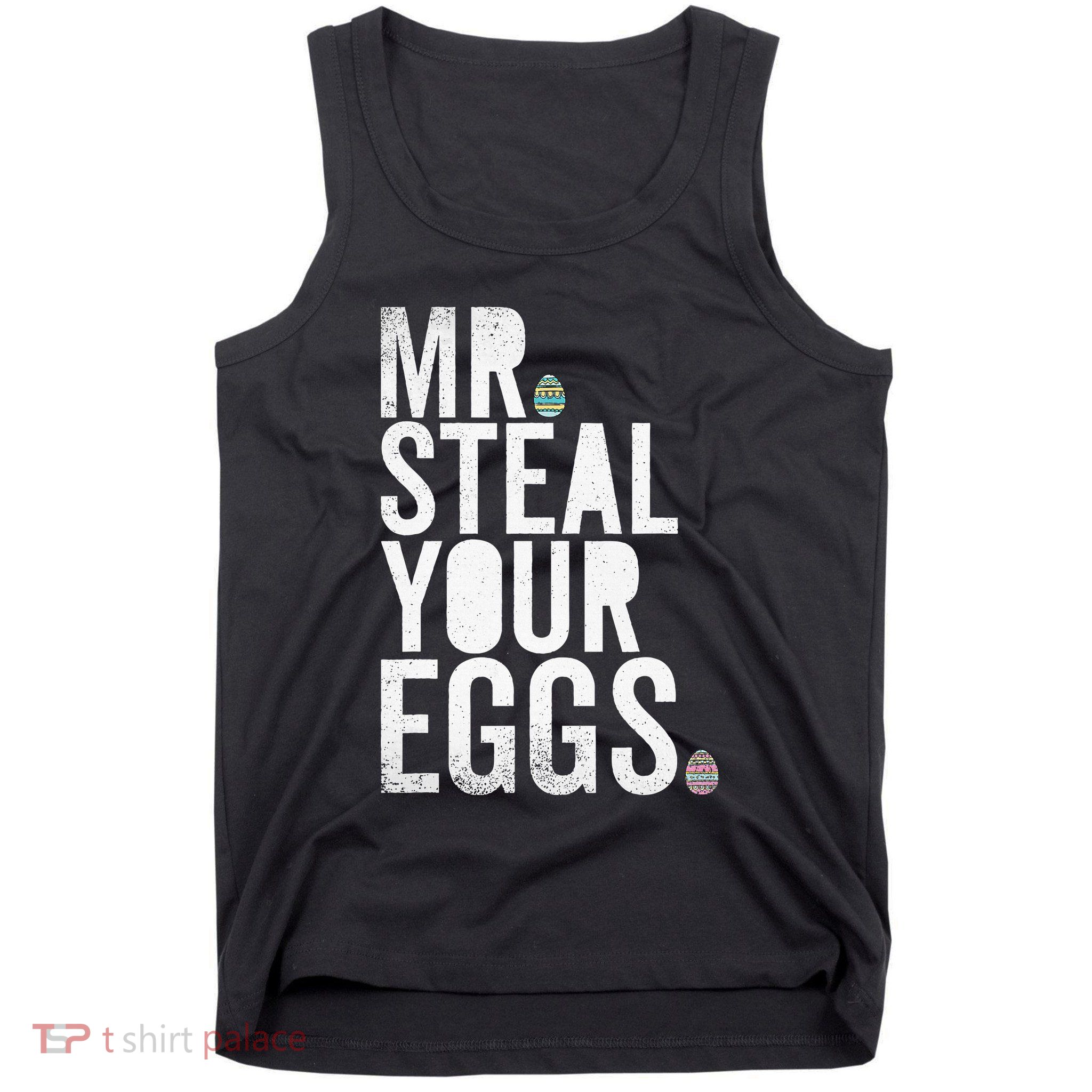 Mr Steal Your Eggs Funny Easter Matching Family Tank Top