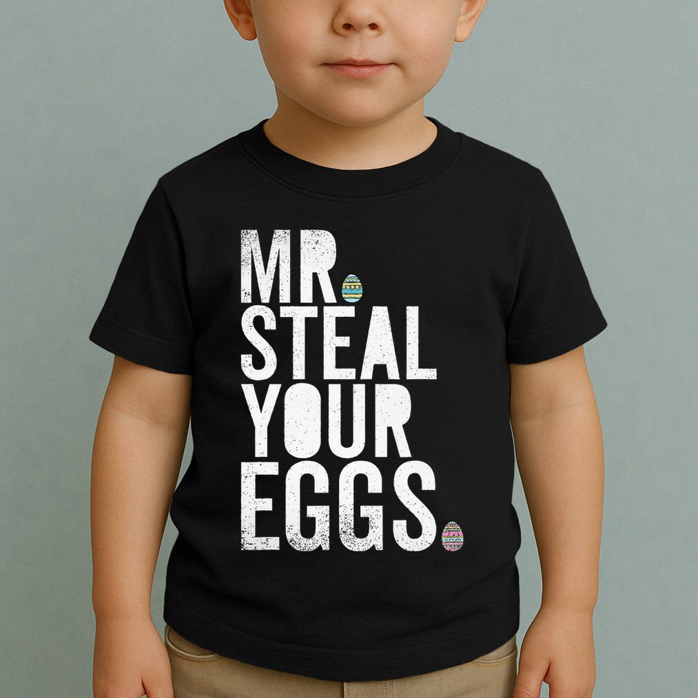 Mr Steal Your Eggs Funny Easter Matching Family Toddler T-Shirt