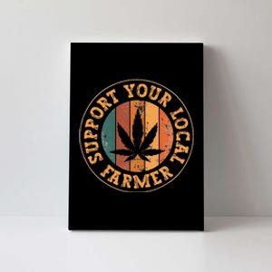 Marijuana Support Your Local Farmer Cannabis Grower Canvas