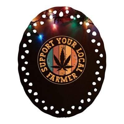 Marijuana Support Your Local Farmer Cannabis Grower Ceramic Oval Ornament