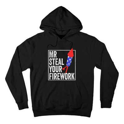 Mr Steal Your Firework Funny 4th Of July Hoodie