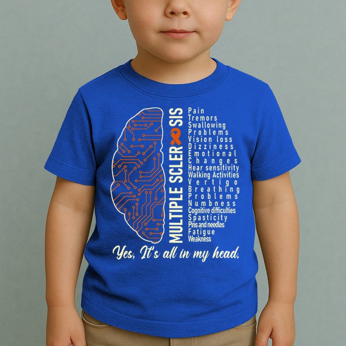 Multiple Sclerosis Yes It's All In My Head Brain Circuit Toddler T-Shirt