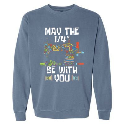 May The 14 Be With You Sew Sewing Machine Seamstress Garment-Dyed Sweatshirt