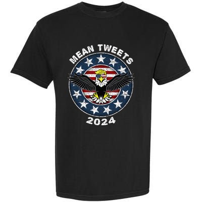 Mean Tweets 2024 Trump Gop Election Garment-Dyed Heavyweight T-Shirt