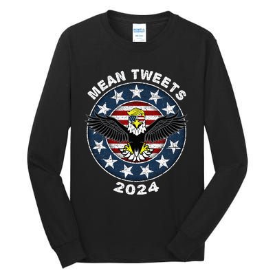 Mean Tweets 2024 Trump Gop Election Tall Long Sleeve T-Shirt