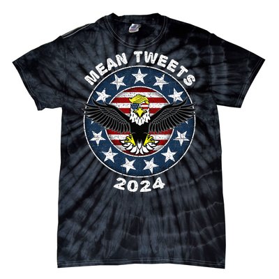 Mean Tweets 2024 Trump Gop Election Tie-Dye T-Shirt