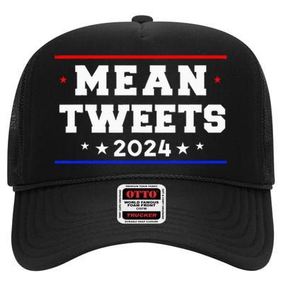 Mean Tweets 2024 Funny Trump High Crown Mesh Back Trucker Hat