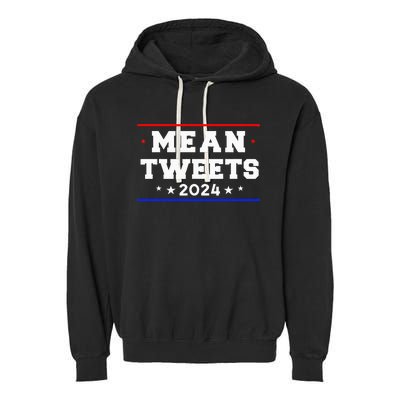 Mean Tweets 2024 Funny Trump Garment-Dyed Fleece Hoodie