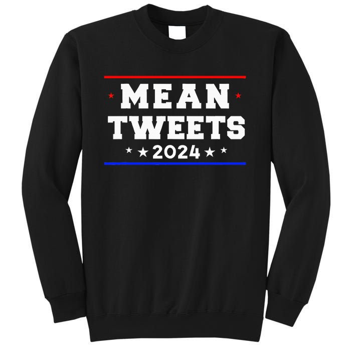 Mean Tweets 2024 Funny Trump Sweatshirt