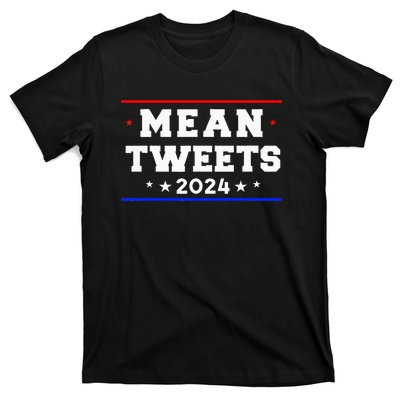 Mean Tweets 2024 Funny Trump T-Shirt