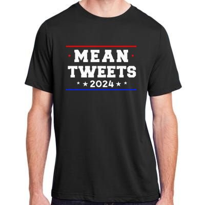 Mean Tweets 2024 Funny Trump Adult ChromaSoft Performance T-Shirt