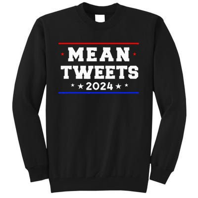 Mean Tweets 2024 Funny Trump Tall Sweatshirt