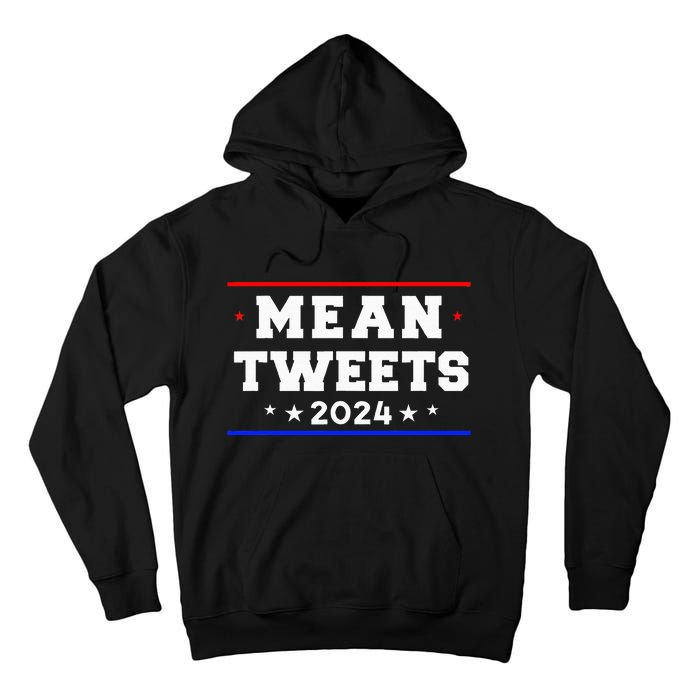 Mean Tweets 2024 Funny Trump Tall Hoodie