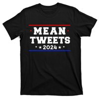 Mean Tweets 2024 Funny Trump T-Shirt