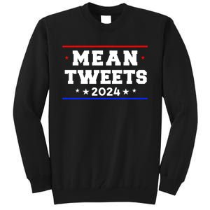 Mean Tweets 2024 Funny Trump Tall Sweatshirt