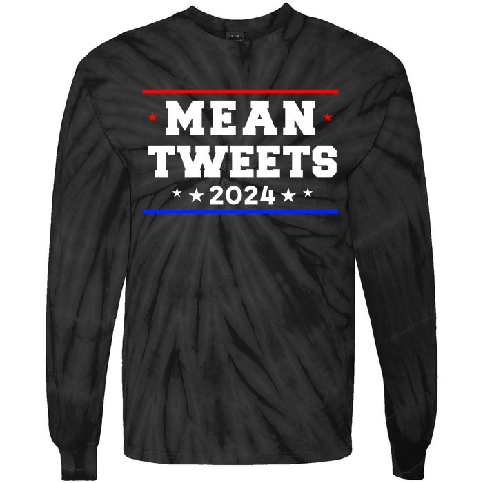 Mean Tweets 2024 Funny Trump Tie-Dye Long Sleeve Shirt