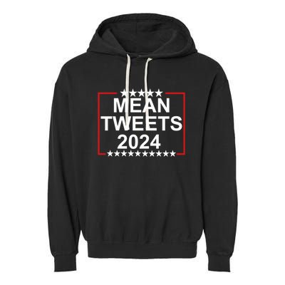 Mean Tweets 2024 Funny Donald Trump Conservative Gag Gift Garment-Dyed Fleece Hoodie