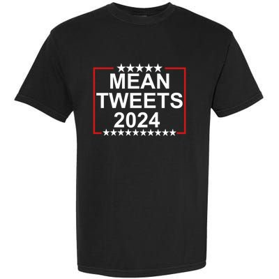 Mean Tweets 2024 Funny Donald Trump Conservative Gag Gift Garment-Dyed Heavyweight T-Shirt