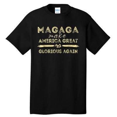 MAGAGA Trump 2024 Make America Great And Glorious Again Tall T-Shirt