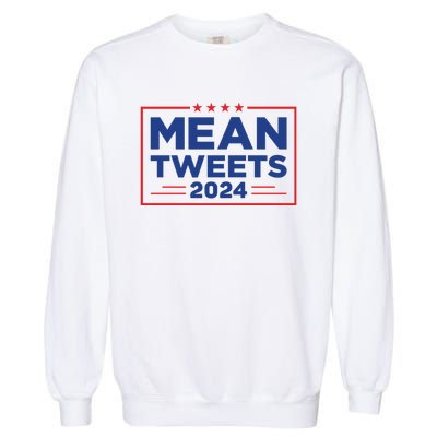 Mean Tweets 2024 Garment-Dyed Sweatshirt