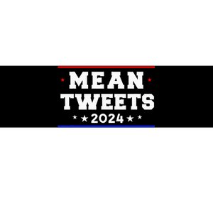 Mean Tweets 2024 Funny Trump Bumper Sticker