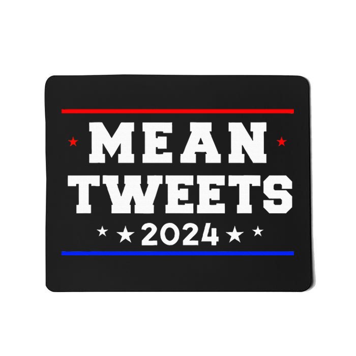 Mean Tweets 2024 Funny Trump Mousepad