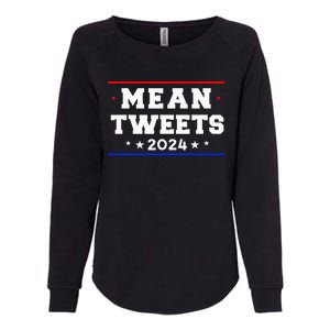 Mean Tweets 2024 Funny Trump Womens California Wash Sweatshirt