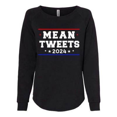 Mean Tweets 2024 Funny Trump Womens California Wash Sweatshirt