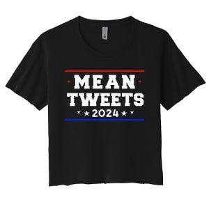 Mean Tweets 2024 Funny Trump Women's Crop Top Tee