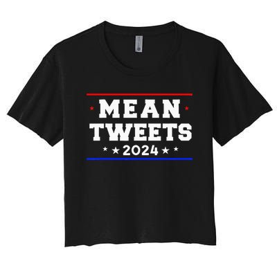 Mean Tweets 2024 Funny Trump Women's Crop Top Tee