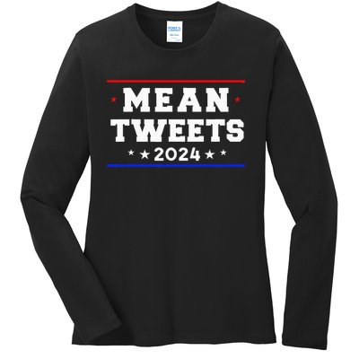 Mean Tweets 2024 Funny Trump Ladies Long Sleeve Shirt